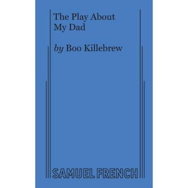 The Play about My Dad, Boo Killebrew (Author)
