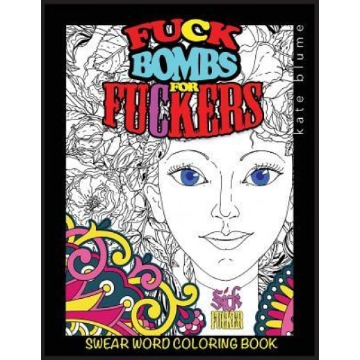 Swear Word Coloring Book: Fuck-Bombs for Fuckers, Kate Blume (Author)