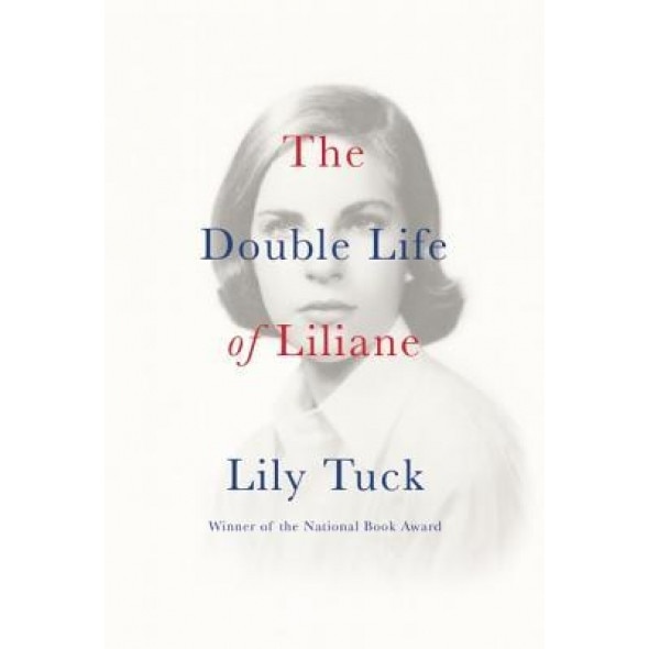 The Double Life of Liliane, Lily Tuck (Author)