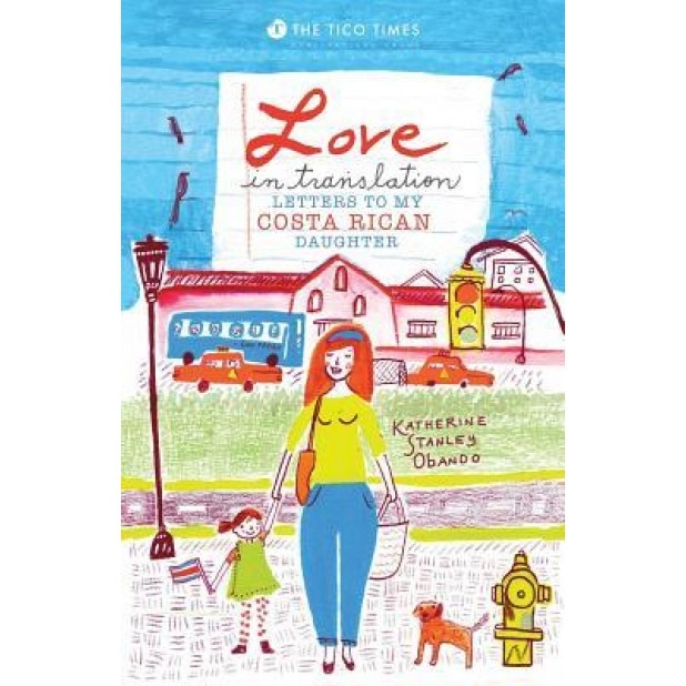 Love in Translation: Letters to My Costa Rican Daughter, Katherine Stanley Obando (Author)