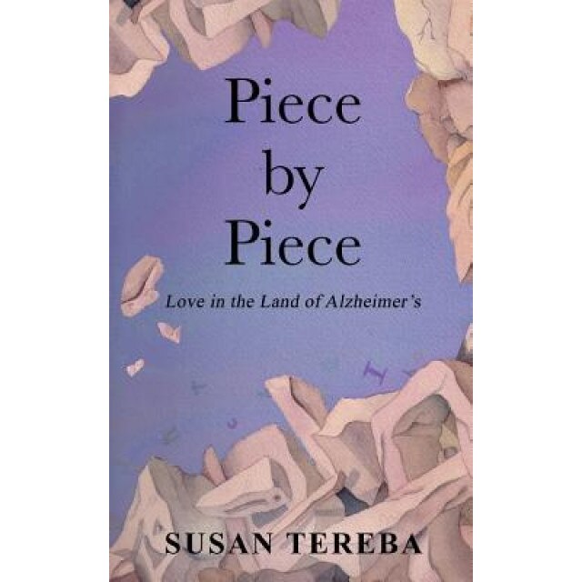 Piece by Piece: Love in the Land of Alzheimer's - Susan Tereba (Author)