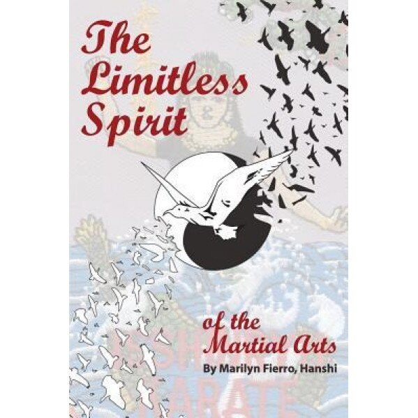 The Limitless Spirit of the Martial Arts, Marilyn Fierro (Author)