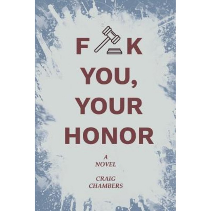 F-Ck You, Your Honor, Craig Chambers (Author)