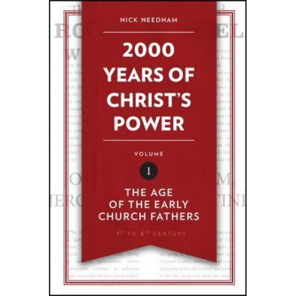 2,000 Years of Christ's Power, Volume 1: The Age of the Early Church Fathers, Nick Needham (Author)