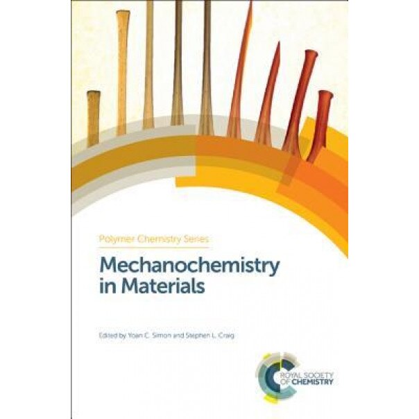 Mechanochemistry in Materials, Stephen Craig (Contribution by)