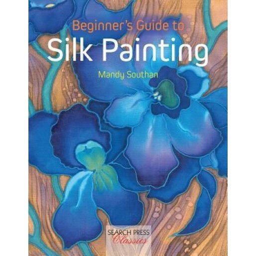 Beginner's Guide to Silk Painting, Mandy Southan (Author)
