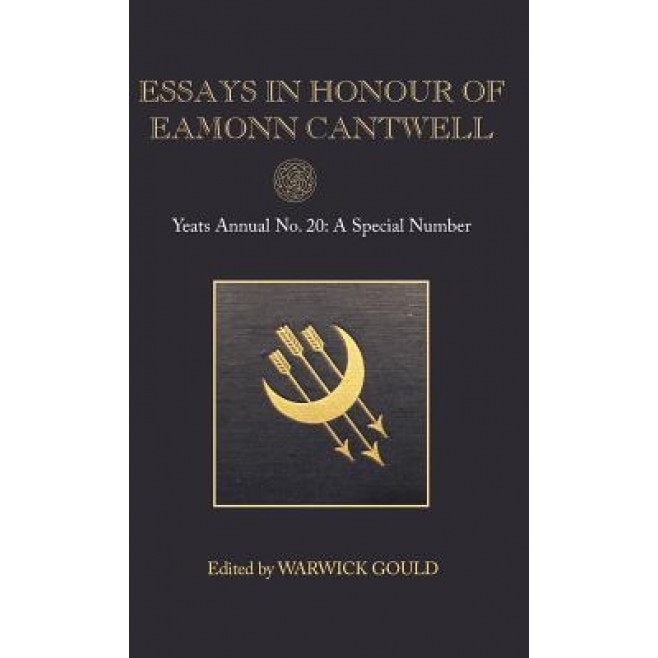 Essays in Honour of Eamonn Cantwell: Yeats Annual No. 20, Warwick Gould (Editor)