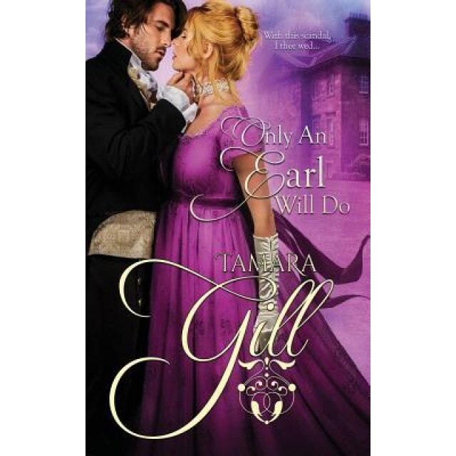 Only an Earl Will Do, Tamara Gill (Author)