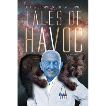 Tales of Havoc: Volume 1, K. J. Gillispie (Author) Tales of Havoc: Volume 1, K. J. Gillispie (Author)