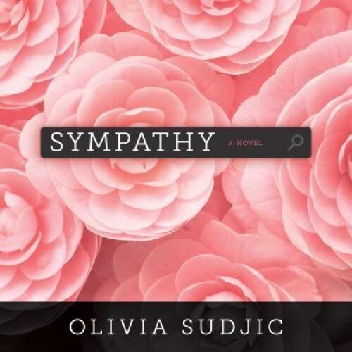 Sympathy, Olivia Sudjic (Author)