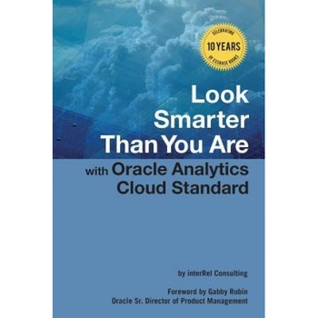 Look Smarter Than You Are with Oracle Analytics Cloud Standard Edition, Edward Roske (Author) Look Smarter Than You Are with Oracle Analytics Cloud Standard Edition, Edward Roske (Author)