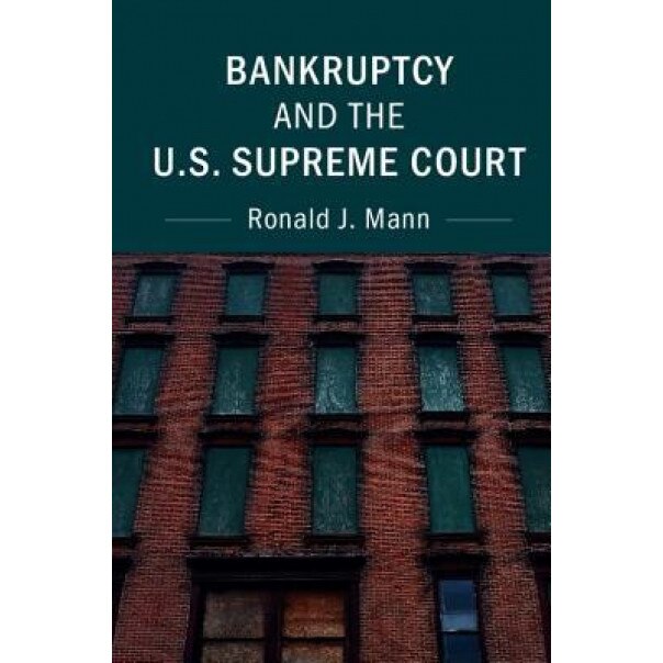Bankruptcy and the U.S. Supreme Court, Ronald J. Mann (Author)