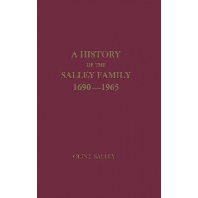 A History of the Salley Family 1690-1965, Olin Jones Salley (Author)