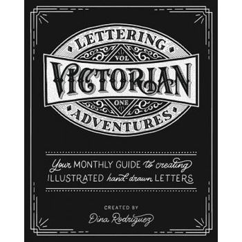 Lettering Adventures Volume 1 - Victorian, Dina Rodriguez (Author) Lettering Adventures Volume 1 - Victorian, Dina Rodriguez (Author)