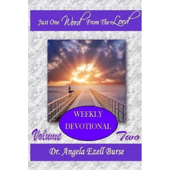 Just One Word Weekly Devotional - Volume Two, Angela Ezell Burse (Author)