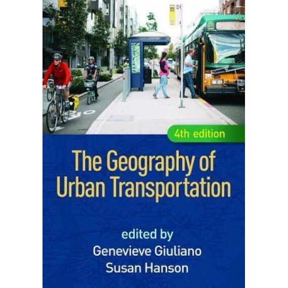 The Geography of Urban Transportation, Genevieve Giuliano (Editor)