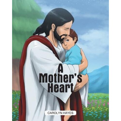 A Mother's Heart, Carolyn Hayes (Author)