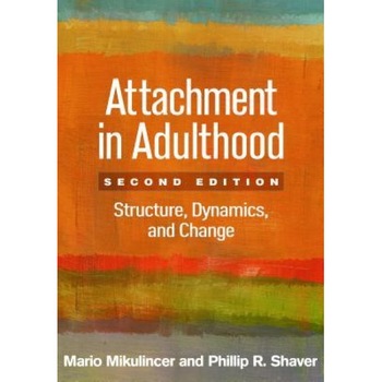 Attachment in Adulthood, Second Edition: Structure, Dynamics, and Change - Mario Mikulincer (Author) Attachment in Adulthood, Second Edition: Structure, Dynamics, and Change - Mario Mikulincer (Author)