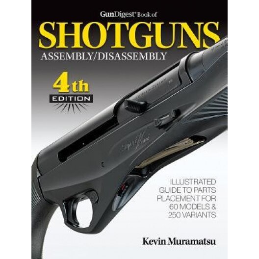 Gun Digest Book of Shotguns Assembly/Disassembly, Kevin Muramatsu (Author)