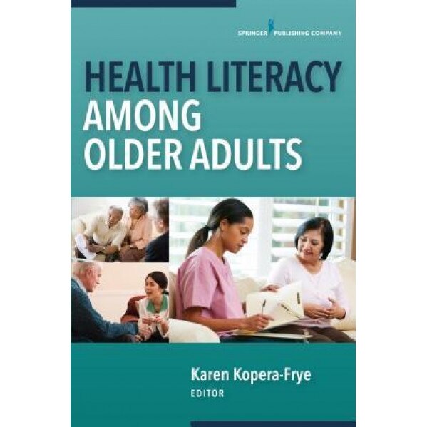 Health Literacy Among Older Adults, Karen Kopera-Frye (Editor)
