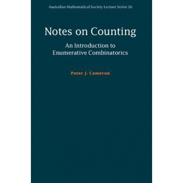 Notes on Counting: An Introduction to Enumerative Combinatorics, Peter J. Cameron (Author)