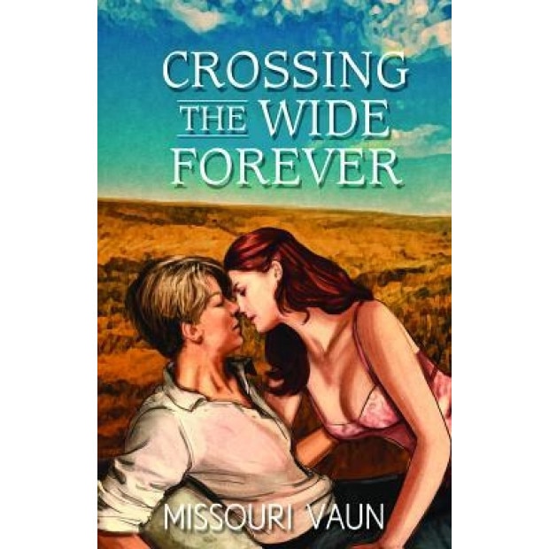 Crossing the Wide Forever, Missouri Vaun (Author)