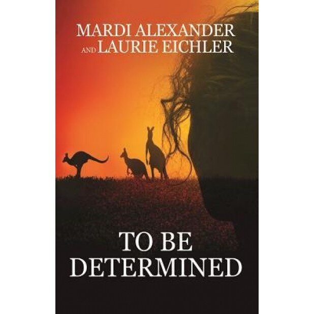 To Be Determined, Mardi Alexander (Author)