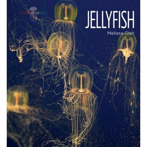 Jellyfish: Living Wild, Melissa Gish (Author)