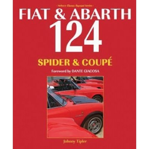 Fiat & Abarth 124 Spider & Coupe: Revised Paperback Edition, John Tipler (Author)
