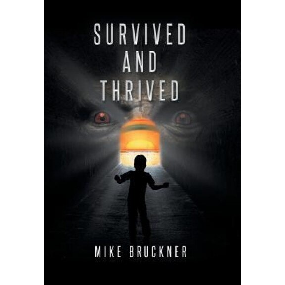 Survived and Thrived, Mike Bruckner (Author)