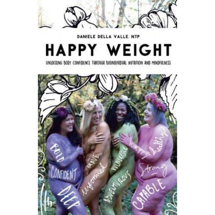 Happy Weight: Unlocking Body Confidence Through Bioindividual Nutrition and Mindfulness, Ntp Daniele Della Valle (Author)