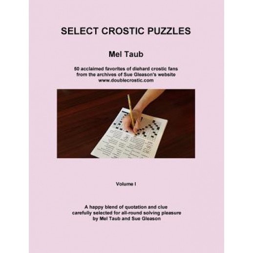Select Crostic Puzzles: 50 Acclaimed Favorites of Diehard Crostic Fans from the Archives of Sue Gleason's Website, WWW.Doublecrostic.com a Hap, Mel Taub (Author)