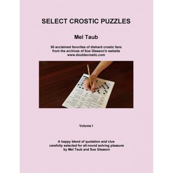 Select Crostic Puzzles: 50 Acclaimed Favorites of Diehard Crostic Fans from the Archives of Sue Gleason's Website, WWW.Doublecrostic.com a Hap, Mel Taub (Author) Select Crostic Puzzles: 50 Acclaimed Favorites of Diehard Crostic Fans from the Archives of Sue Gleason's Website, WWW.Doublecrostic.com a Hap, Mel Taub (Author)