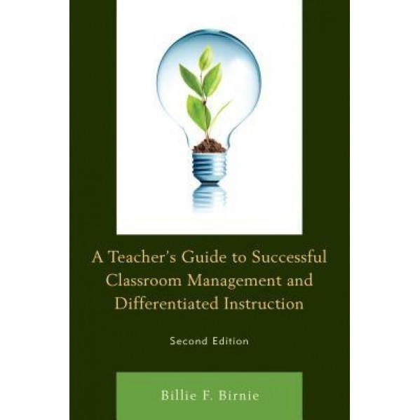 A Teacher's Guide to Successful Classroom Management and Differentiated Instruction, Billie F. Birnie (Author)