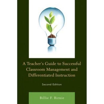 A Teacher's Guide to Successful Classroom Management and Differentiated Instruction, Billie F. Birnie (Author) A Teacher's Guide to Successful Classroom Management and Differentiated Instruction, Billie F. Birnie (Author)