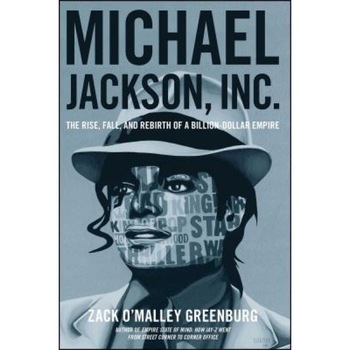 Michael Jackson, Inc.: The Rise, Fall, and Rebirth of a Billion-Dollar Empire, Zack O. Greenburg (Author) Michael Jackson, Inc.: The Rise, Fall, and Rebirth of a Billion-Dollar Empire, Zack O. Greenburg (Author)