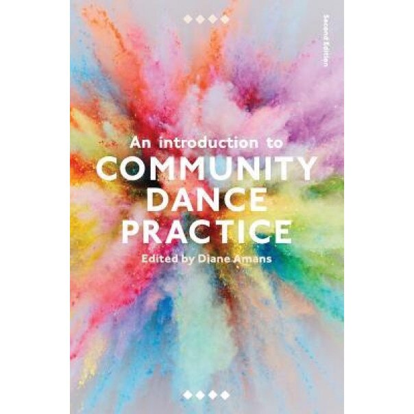 An Introduction to Community Dance Practice, Diane Amans (Author)