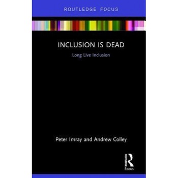 Inclusion Is Dead: Long Live Inclusion, Peter Imray (Author) Inclusion Is Dead: Long Live Inclusion, Peter Imray (Author)