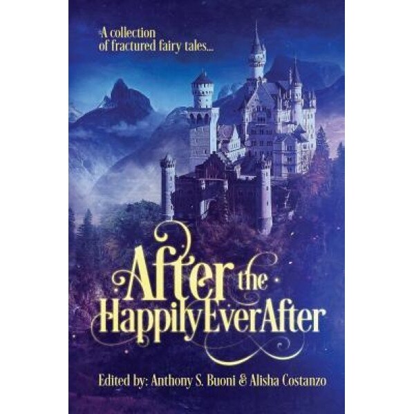 After the Happily Ever After: A Collection of Fractured Fairy Tales, Transmundane Press LLC (Author)