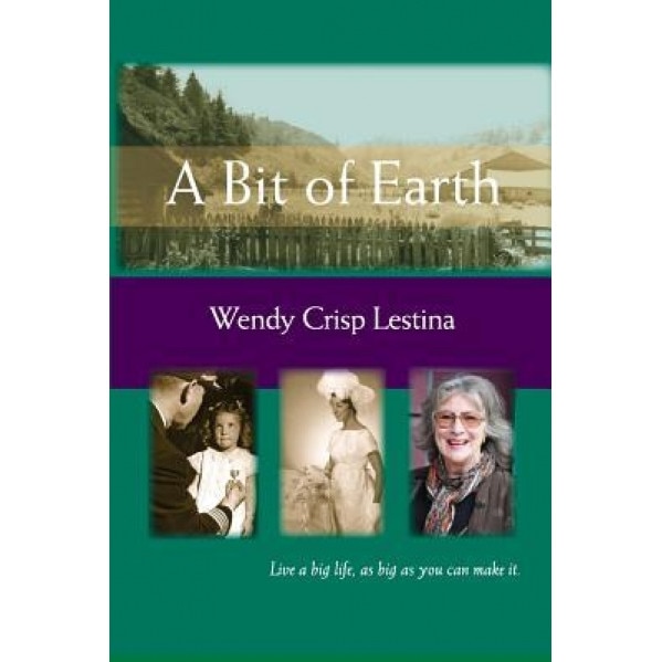 A Bit of Earth, Wendy Crisp Lestina (Author)