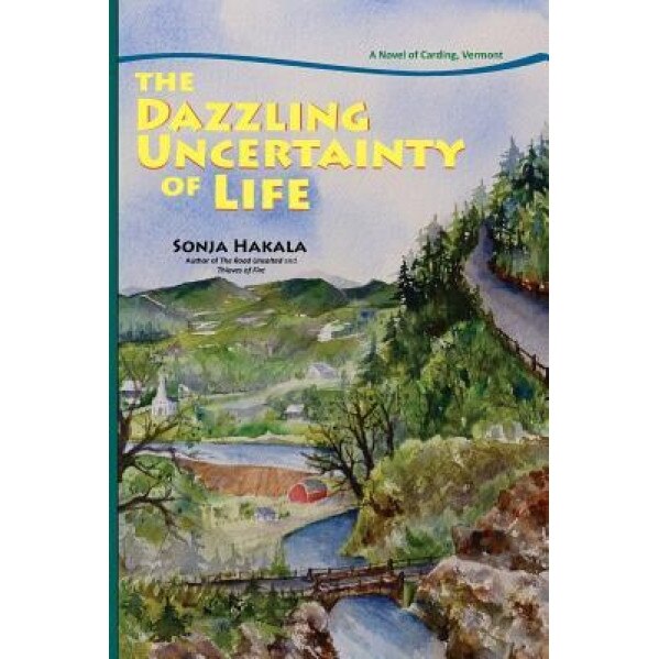 The Dazzling Uncertainty of Life, Sonja Hakala (Author)