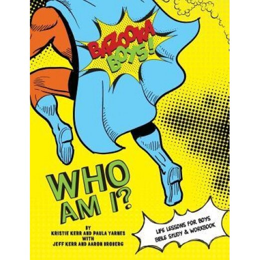 Bazooka Boys, Who Am I, Bible Study & Workbook, Paula Yarnes (Author)