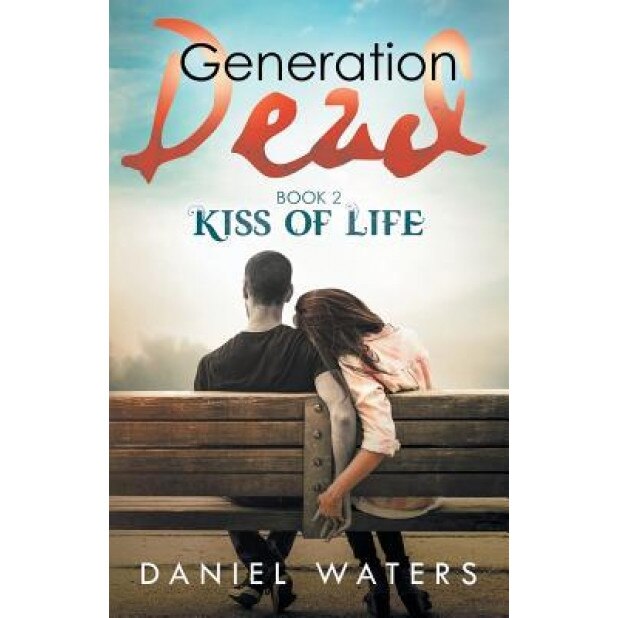 Generation Dead Book 2: Kiss of Life, Daniel Waters (Author)