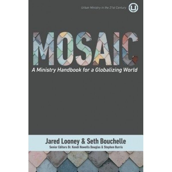 Mosaic: A Ministry Handbook for a Globalizing World, Jared Looney (Author)