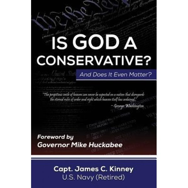 Is God a Conservative and Does It Even Matter, James C. Kinney (Author)