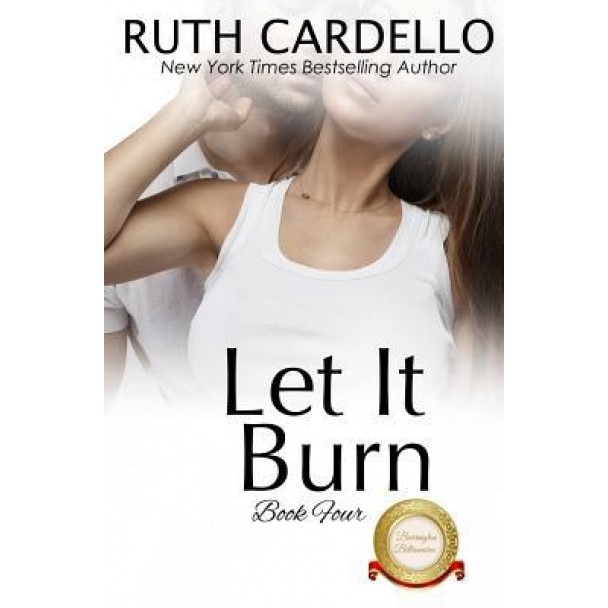 Let It Burn, Ruth Cardello (Author)