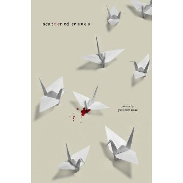 Scattered Cranes, Guinotte Wise (Author)