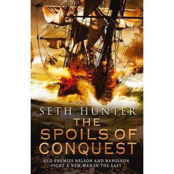 The Spoils of Conquest: A Nathan Peake Novel, Book 6, Seth Hunter (Author) The Spoils of Conquest: A Nathan Peake Novel, Book 6, Seth Hunter (Author)