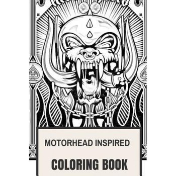 Motorhead Inspired Coloring Book: English Hard Rock and Lemmy Kilmister Hell's Angels Bikers Inspired Adult Coloring Book, Fanny Crouch (Author) Motorhead Inspired Coloring Book: English Hard Rock and Lemmy Kilmister Hell's Angels Bikers Inspired Adult Coloring Book, Fanny Crouch (Author)
