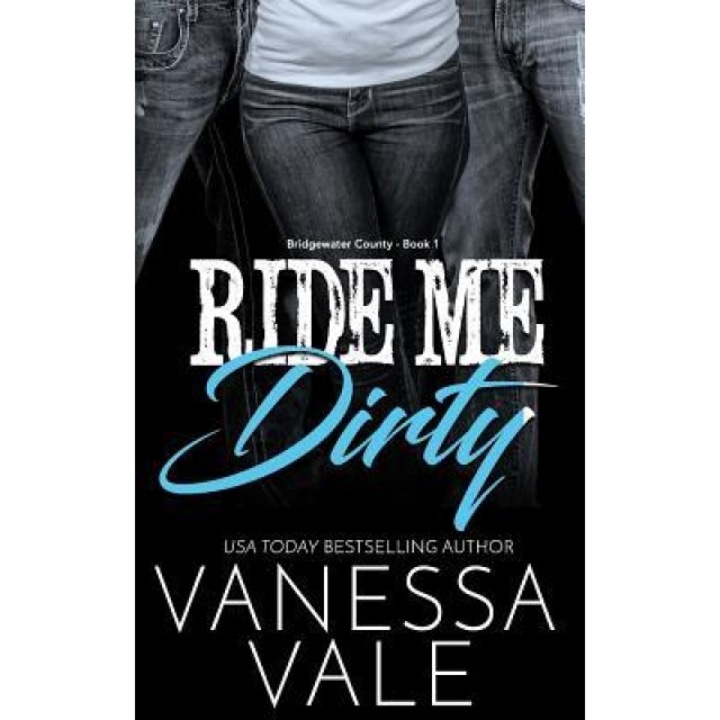 Ride Me Dirty, Vanessa Vale (Author)
